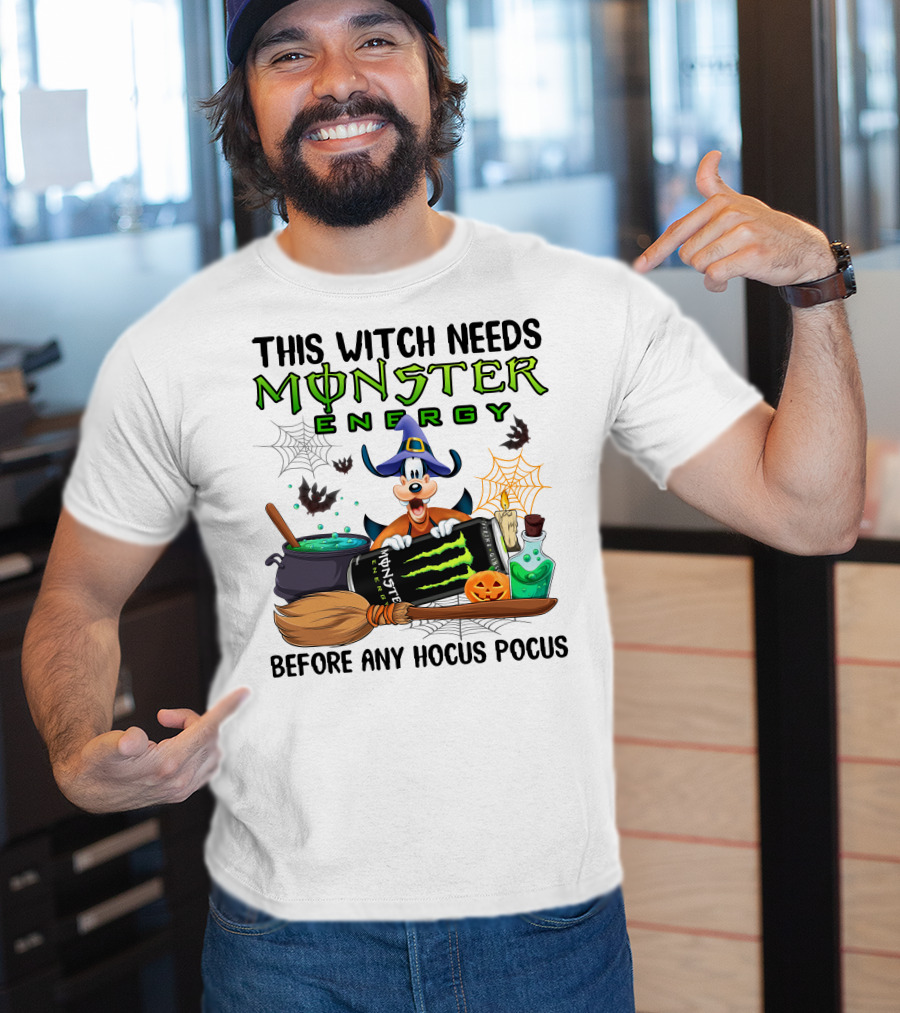 This Witch Needs Monster Energy Before Any Hocus Pocus Goofy T-Shirt