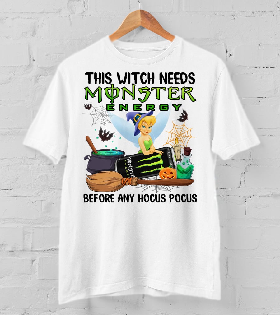 This Witch Needs Monster Energy Before Any Hocus Pocus Tinker Bell T-Shirt