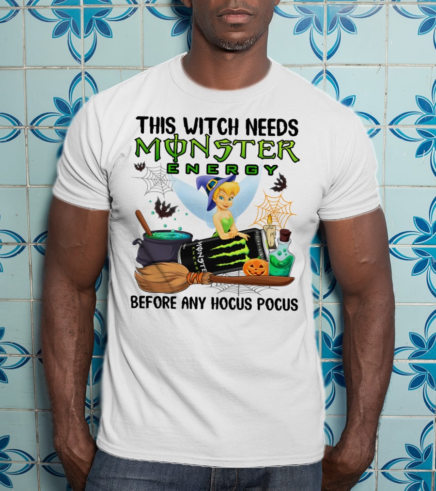 This Witch Needs Monster Energy Before Any Hocus Pocus Tinker Bell T-Shirt