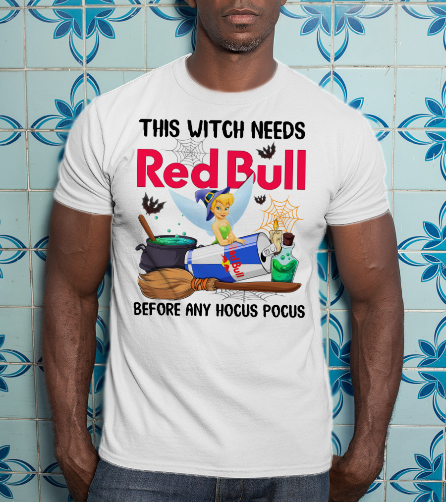 This Witch Needs Red Bull Before Any Hocus Pocus Tinker Bell T-Shirt