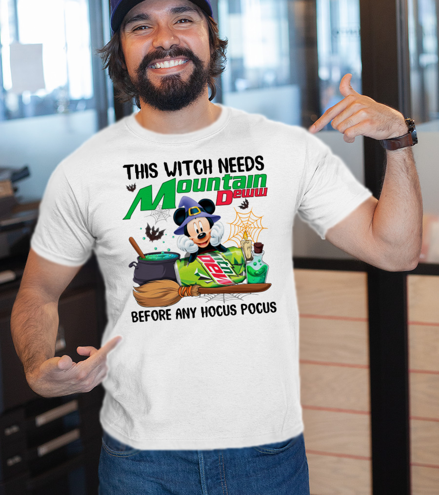 This Witch Needs Mountain Dew Before Any Hocus Pocus Mickey T-Shirt