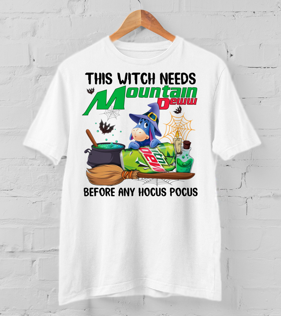 This Witch Needs Mountain Deww Eeyore Before Any Hocus Pocus T-Shirt