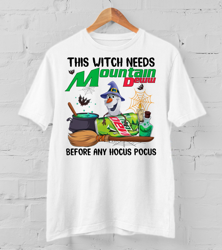 This Witch Needs Mountain Dew Before Any Hocus Pocus Olaf Halloween T-Shirt
