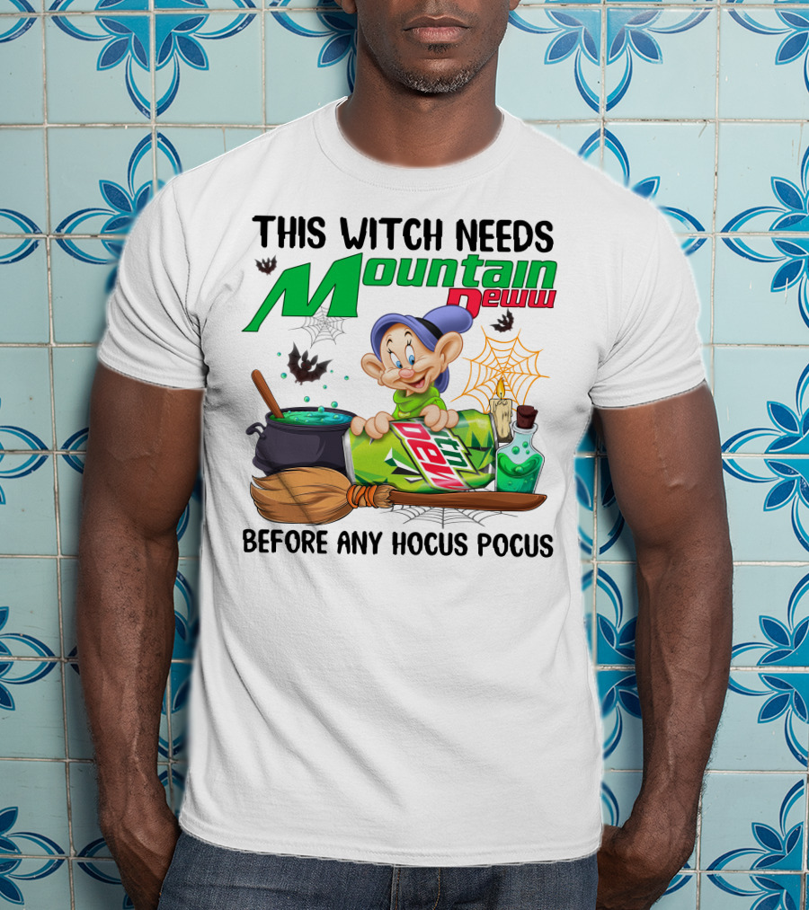 This Witch Needs Mountain Dewu Before Any Hocus Pocus Dopey T-Shirt