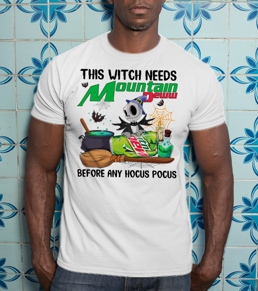 This Witch Needs Mountain Dew Before Any Hocus Pocus Jack Skellington T-Shirt