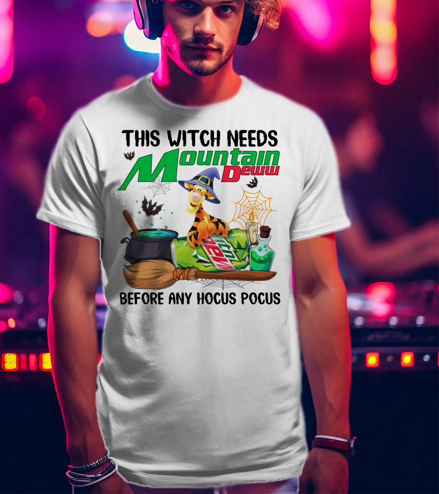 This Witch Needs Mountain Dew Tigger Before Any Hocus Pocus T-Shirt