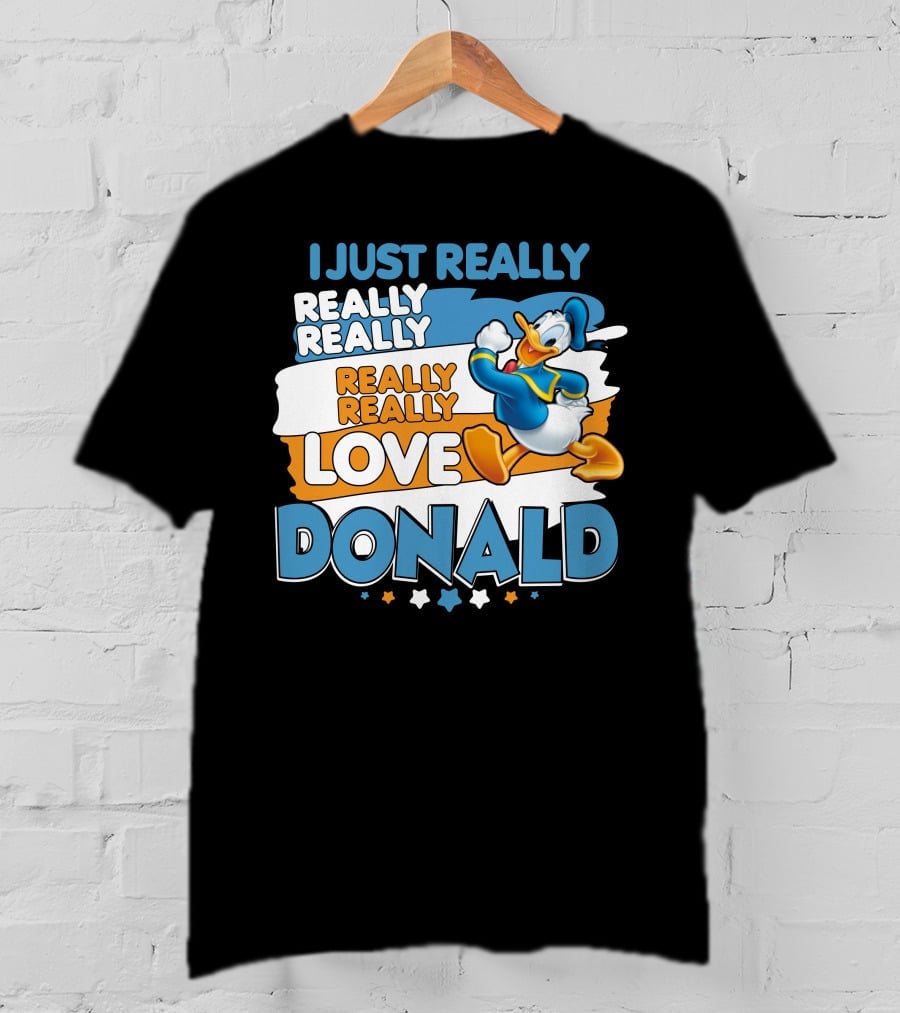 I Just Really Really Really Really Really Love Donald T-Shirt