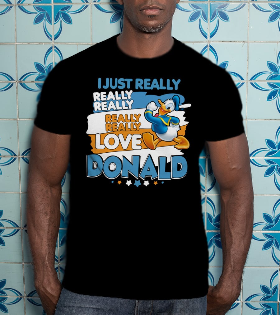 I Just Really Really Really Really Really Love Donald T-Shirt