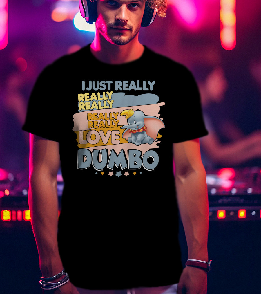 I Just Really Really Really Really Really Love Dumbo T-Shirt
