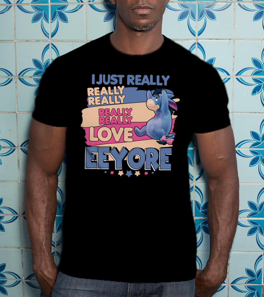 I Just Really Really Really Really Love Eeyore T-Shirt