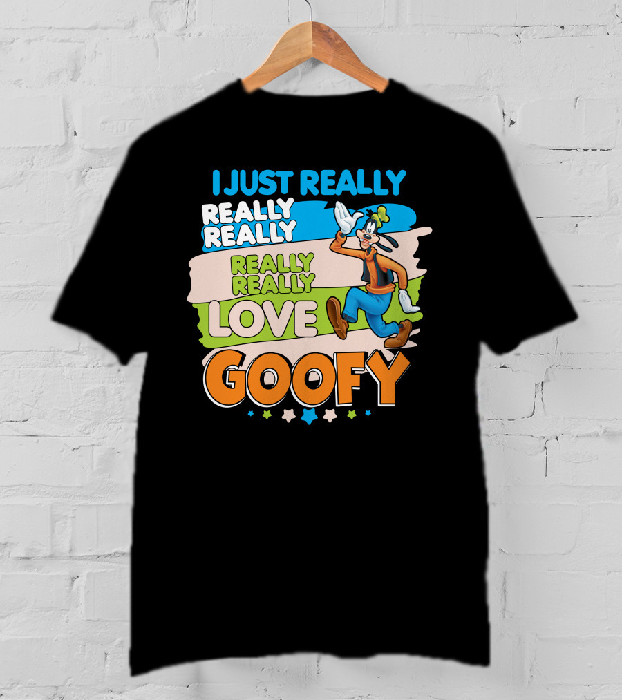 I Just Really Really Really Really Really Love Goofy T-Shirt