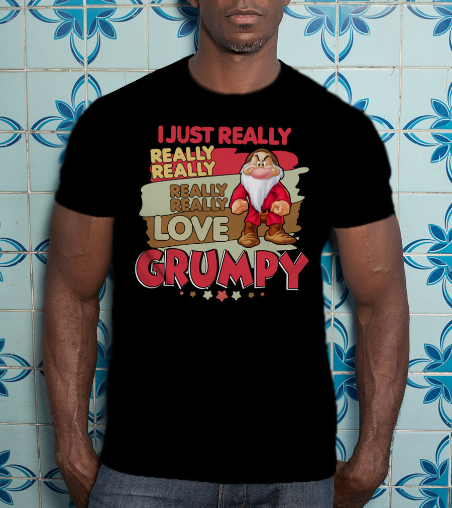 I Just Really Really Really Really Really Love Grumpy T-Shirt