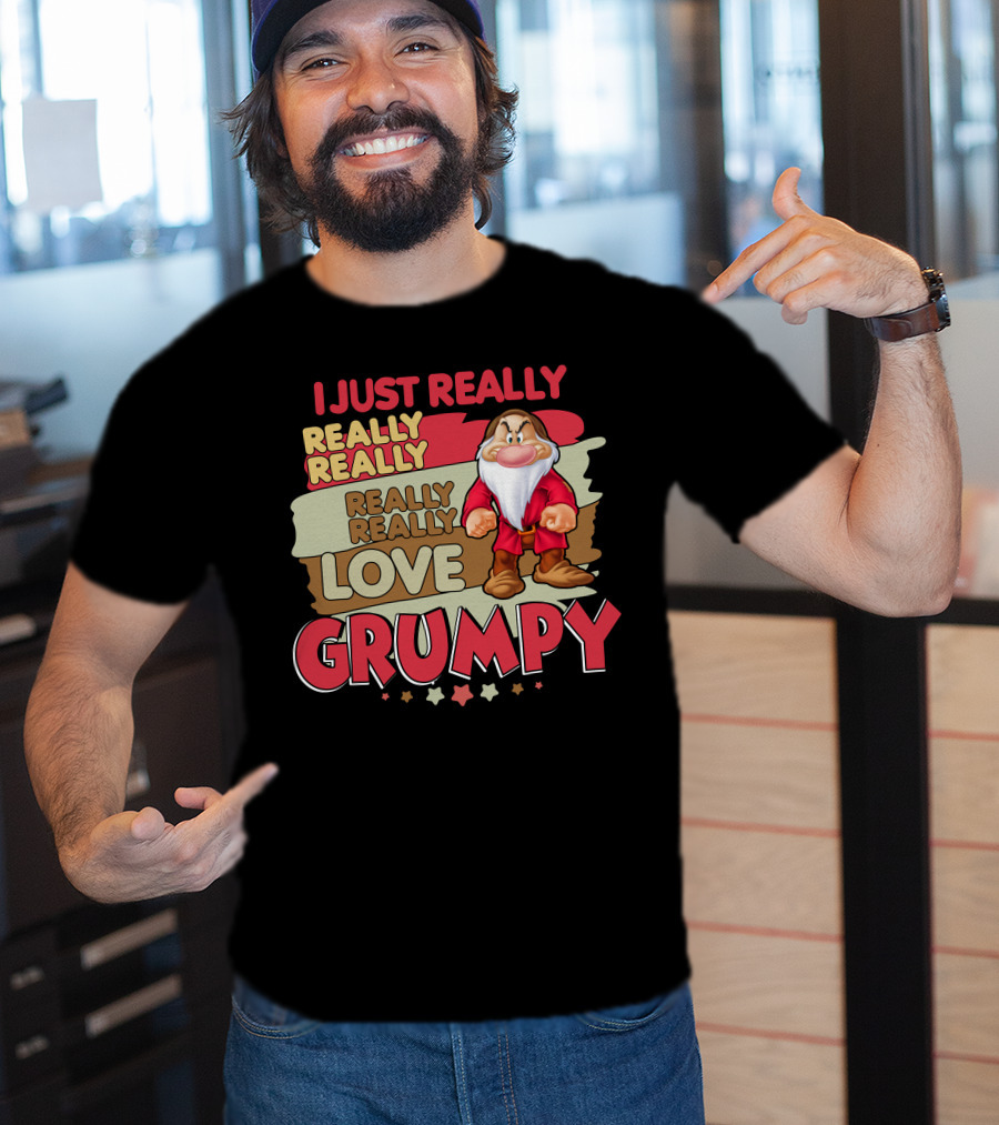 I Just Really Really Really Really Really Love Grumpy T-Shirt