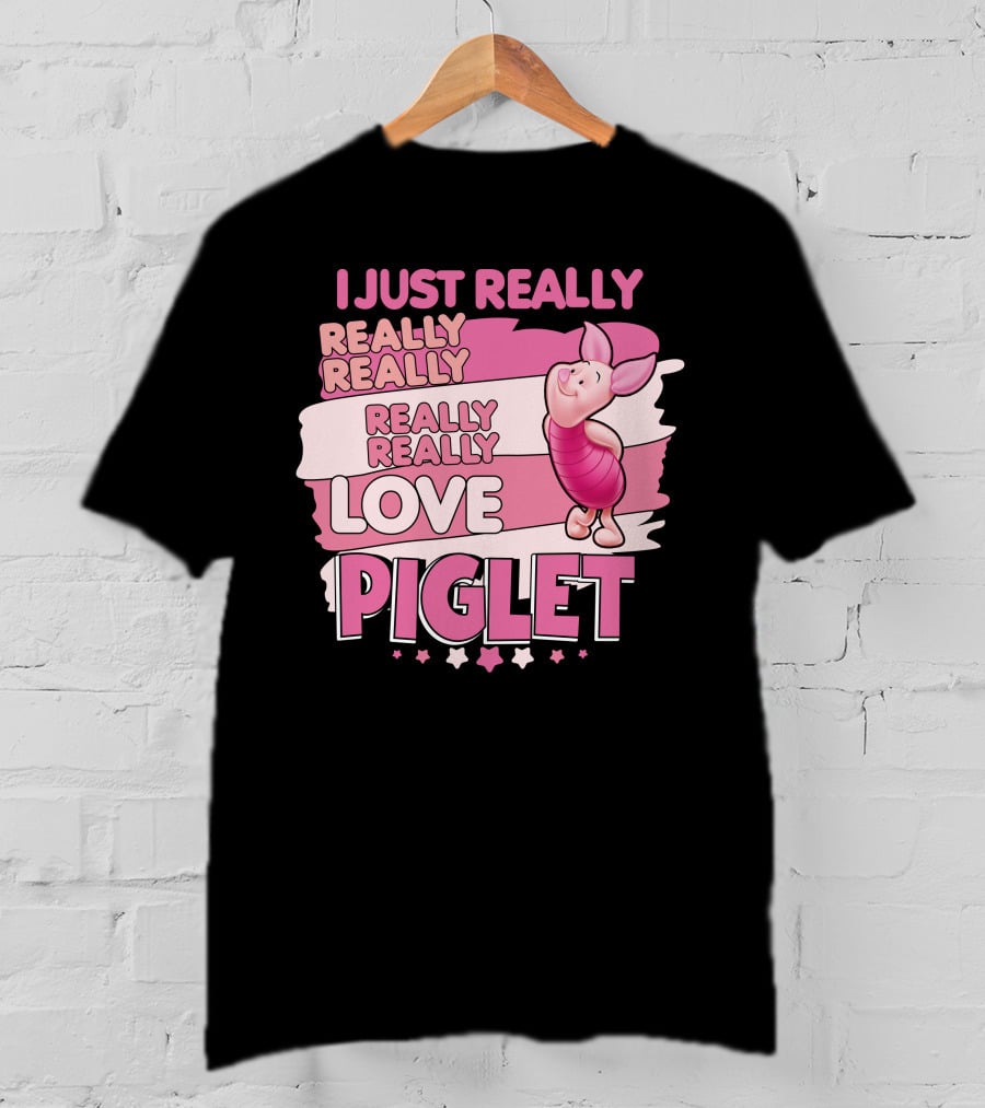 I Just Really Really Really Really Love Piglet T-Shirt