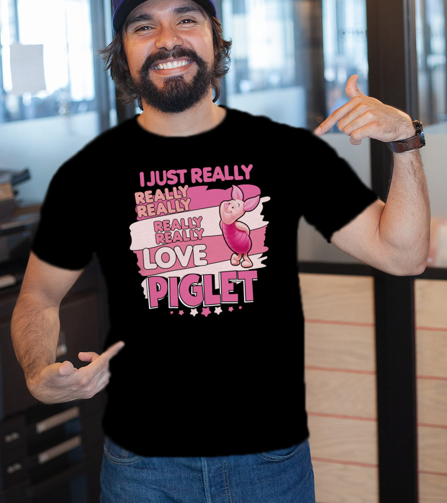 I Just Really Really Really Really Love Piglet T-Shirt