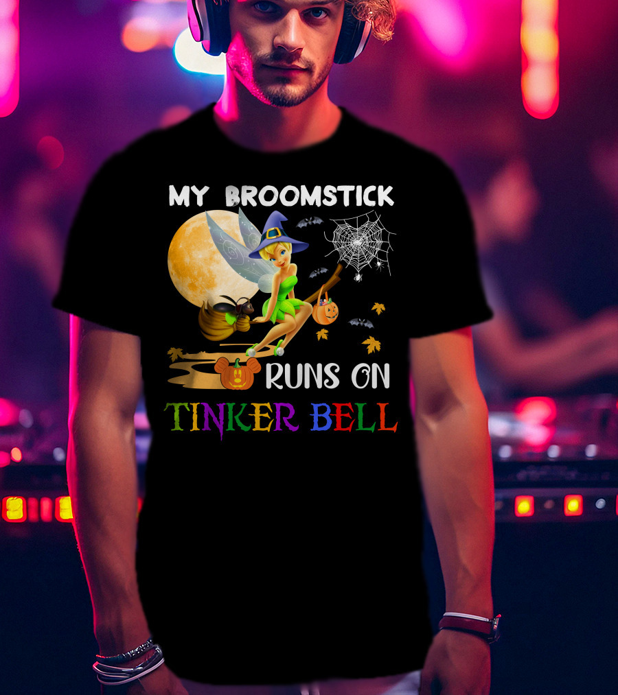 My Broomstick Runs On Tinker Bell T-Shirt
