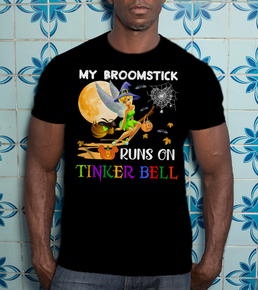 My Broomstick Runs On Tinker Bell T-Shirt