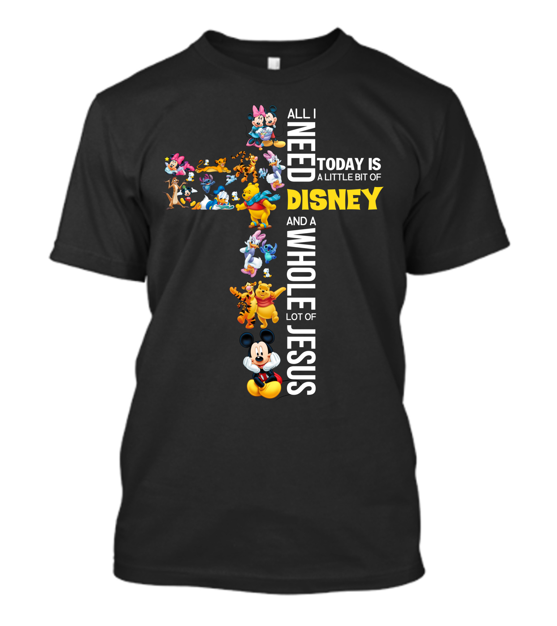 All I Need Today Is A Little Bit Of Disney And A Whole Lot Of Jesus T-Shirt