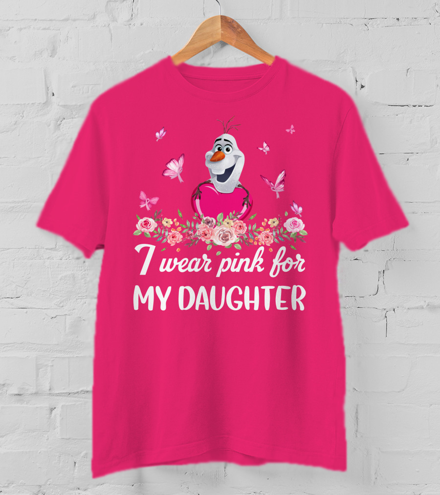 Olaf I Wear Pink For My Daughter T-Shirt