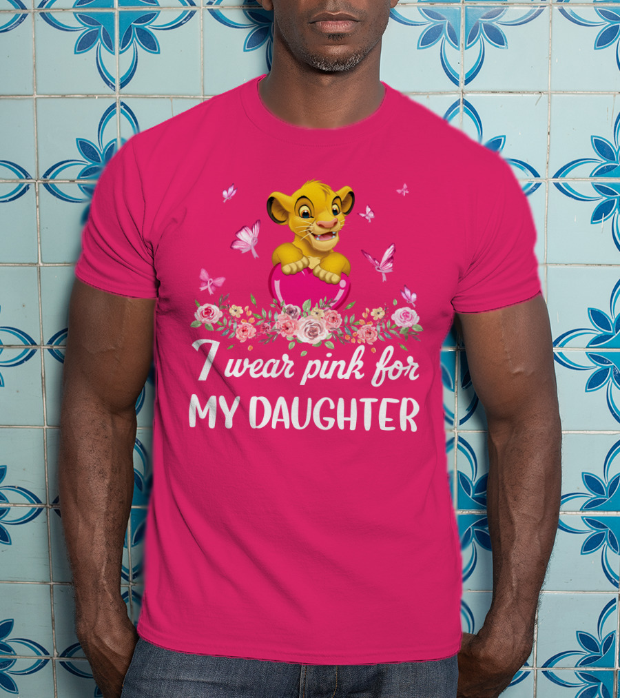 I Wear Pink For My Daughter Simba Lion King Butterfly Flowers T-Shirt