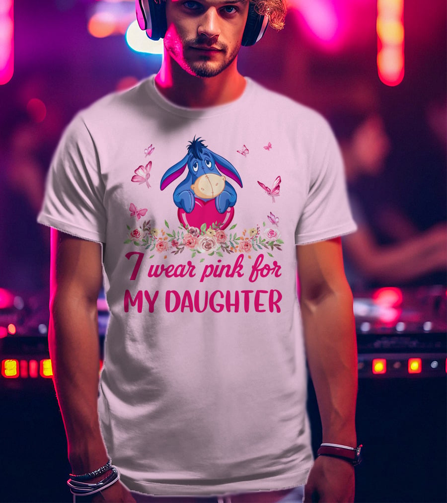 Eeyore I Wear Pink For My Daughter Butterflies And Flowers T-Shirt