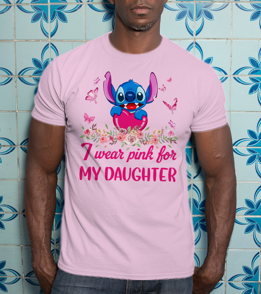 Stitch I Wear Pink For My Daughter T-Shirt