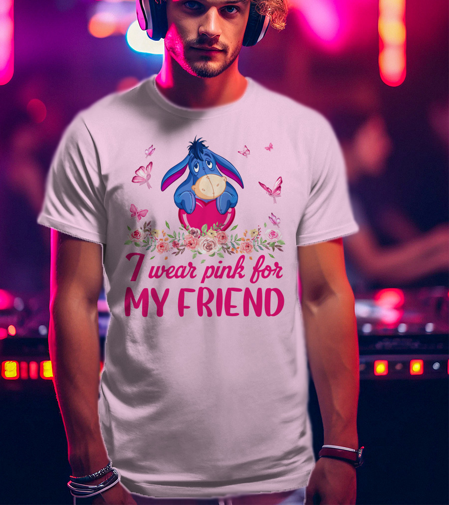 Eeyore I Wear Pink For My Friend T-Shirt