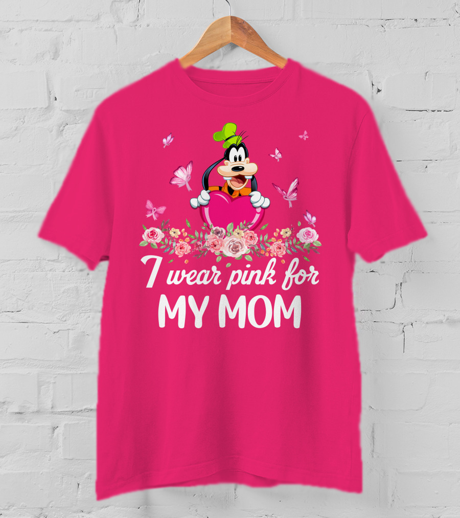 Goofy I Wear Pink For My Mom T-Shirt