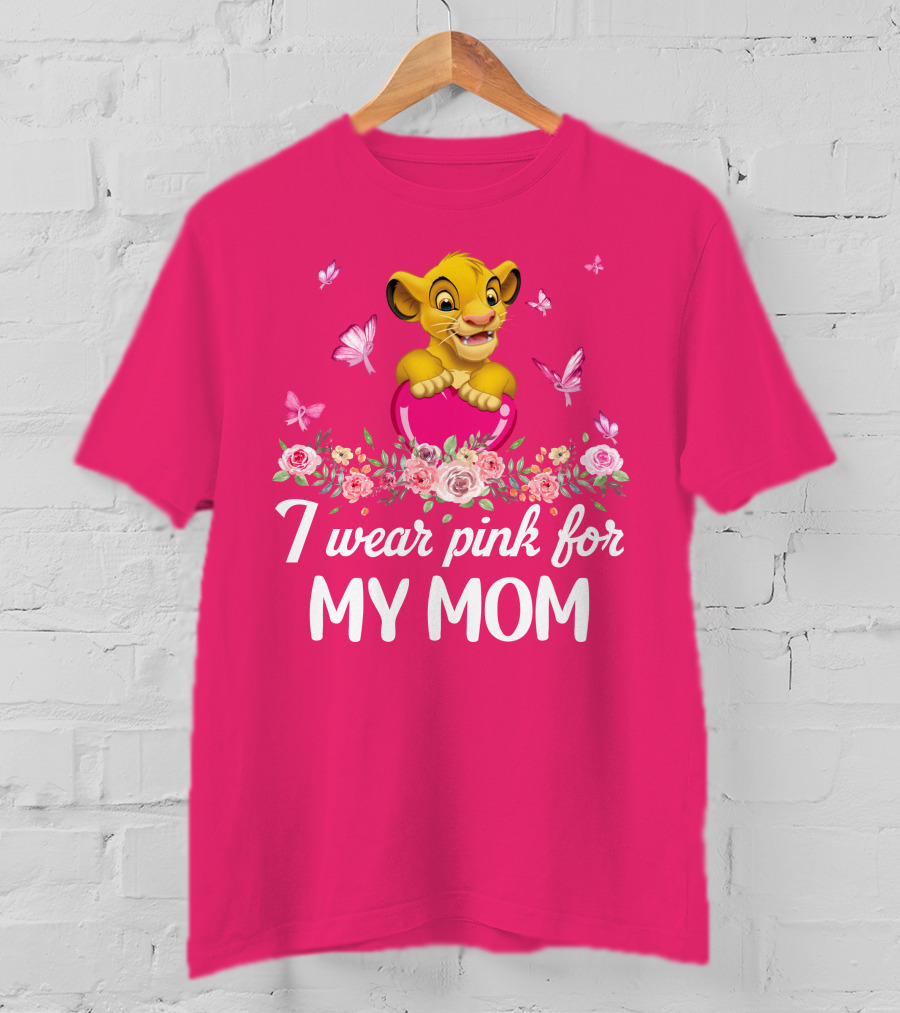 I Wear Pink For My Mom Simba Butterflies Flowers T-Shirt
