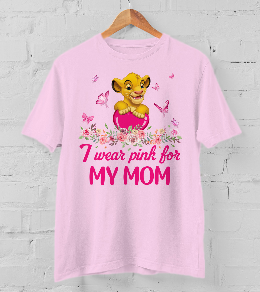 Simba I Wear Pink For My Mom T-Shirt