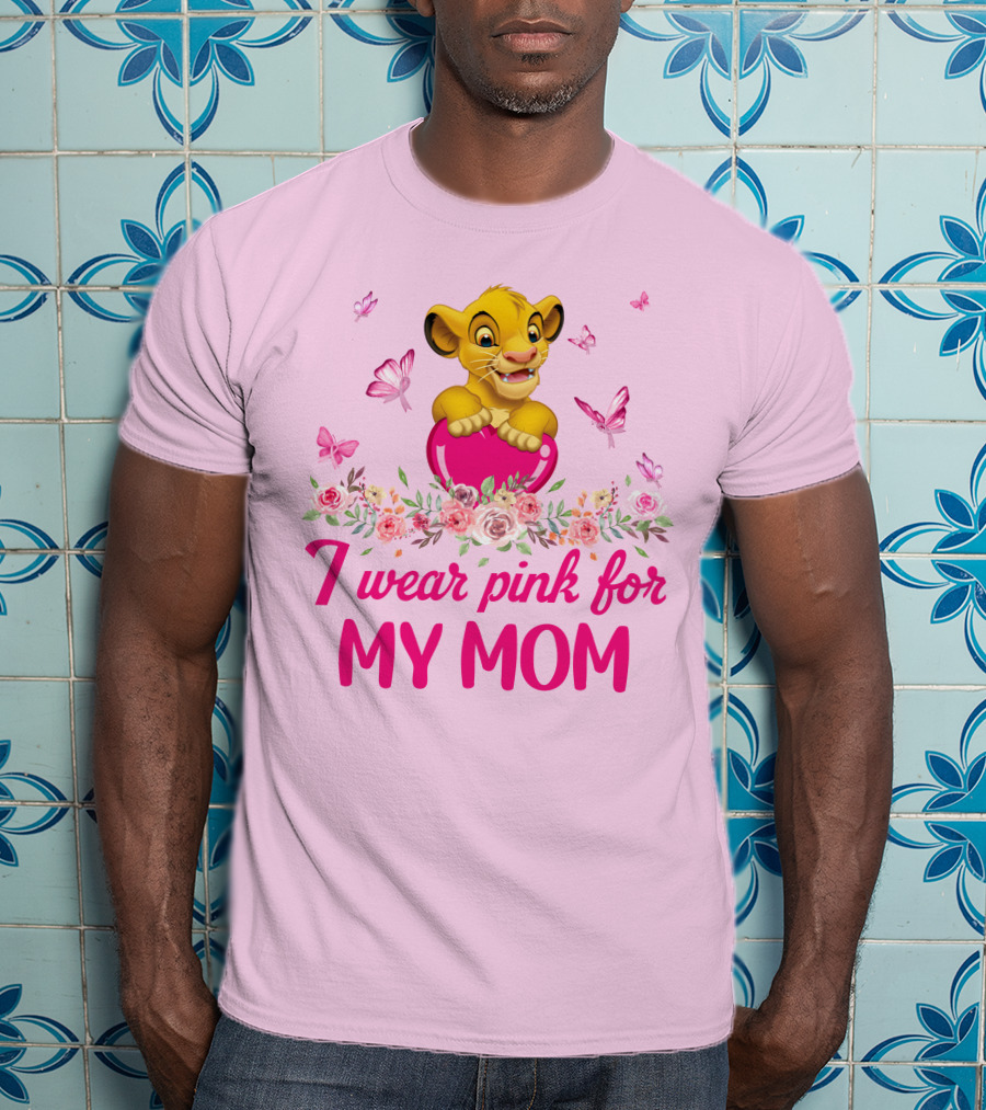 Simba I Wear Pink For My Mom T-Shirt
