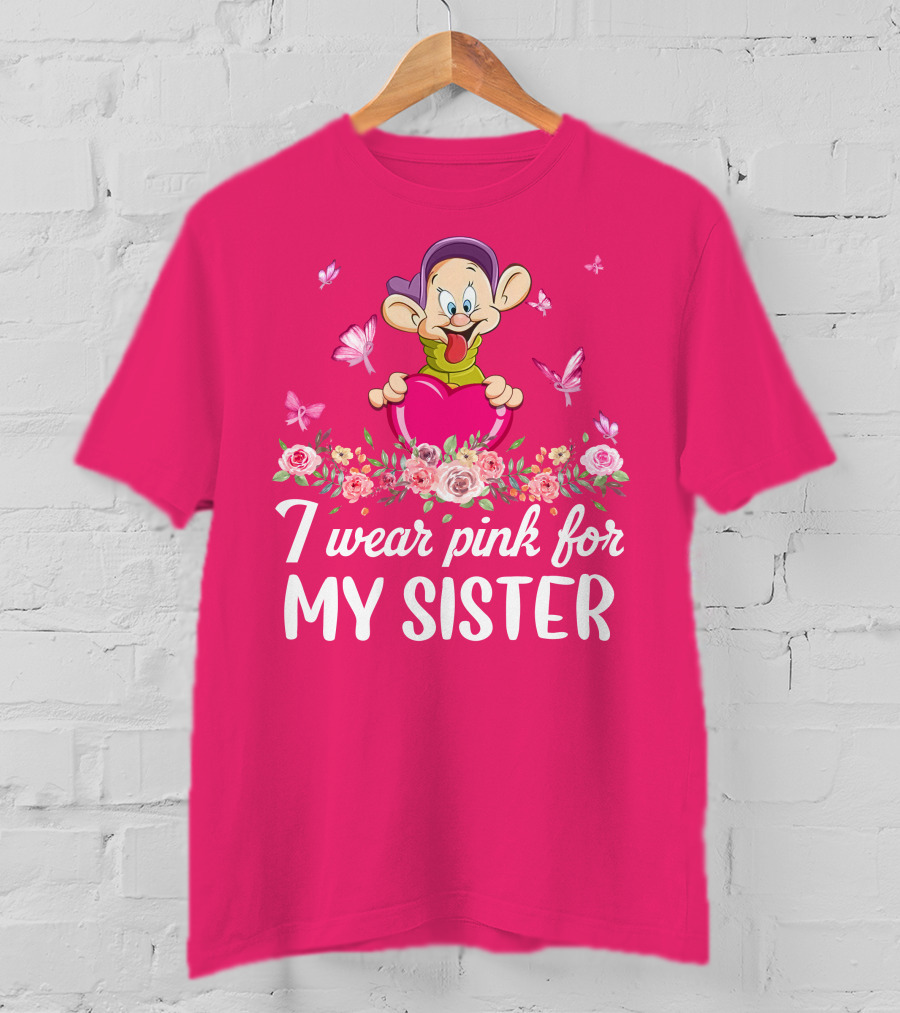 Dopey I Wear Pink For My Sister T-Shirt