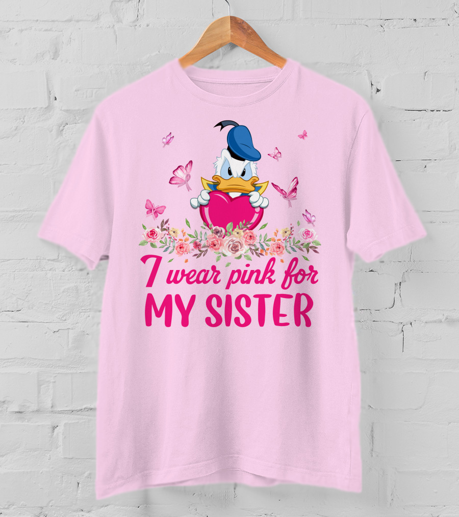 Donald Duck I Wear Pink For My Sister Breast Cancer Awareness T-Shirt