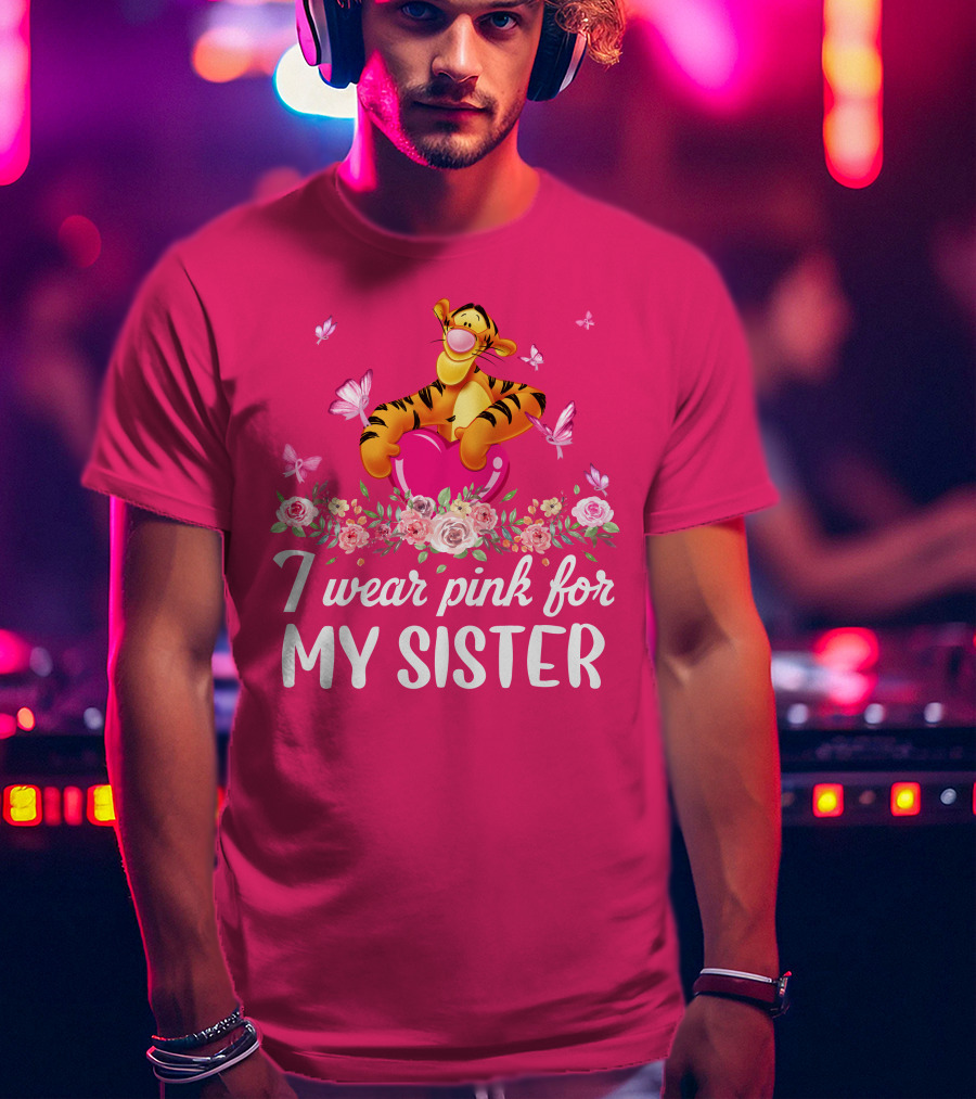 Tigger I Wear Pink For My Sister T-Shirt