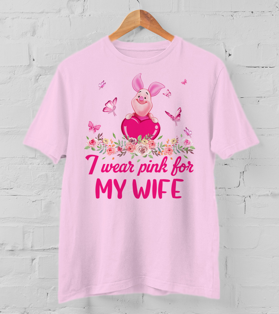 Piglet I Wear Pink For My Wife T-Shirt