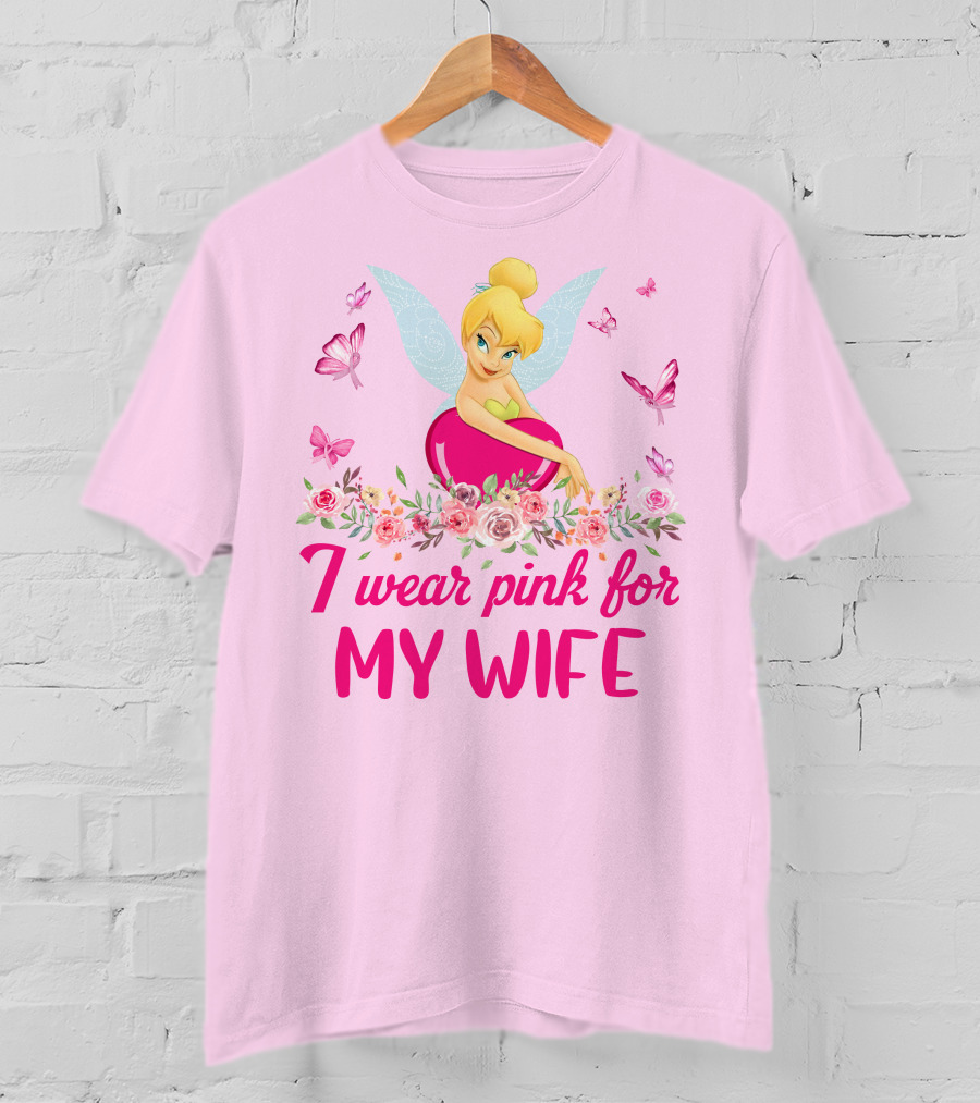 Tinkerbell I Wear Pink For My Wife T-Shirt