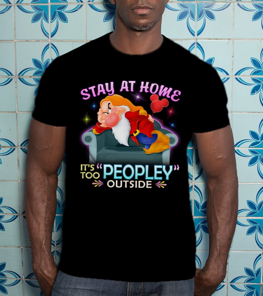 Stay At Home Grumpy It's Too Peopley Outside T-Shirt
