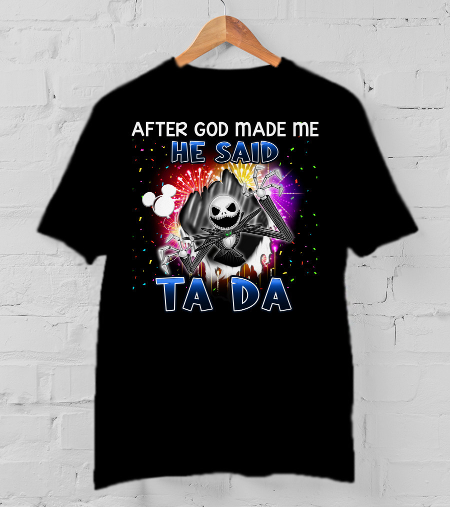 After God Made Me He Said Ta Da Jack Skellington Disney T-Shirt