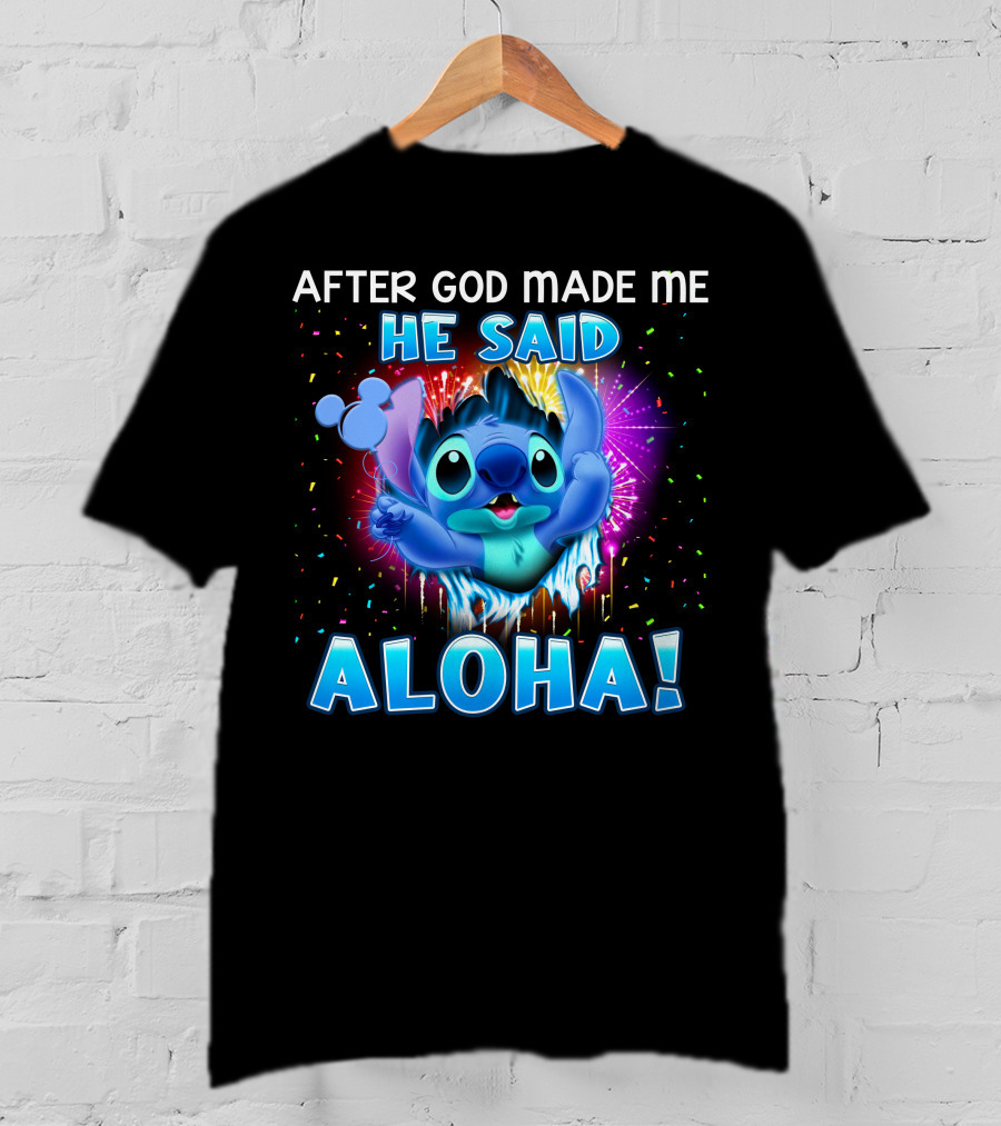 After God Made Me He Said Aloha T-Shirt