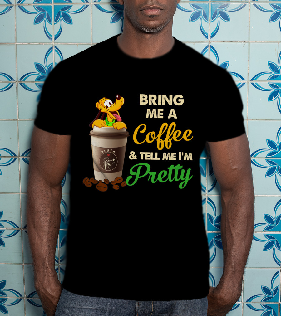 Bring Me A Coffee & Tell Me I'm Pretty Pluto T-Shirt