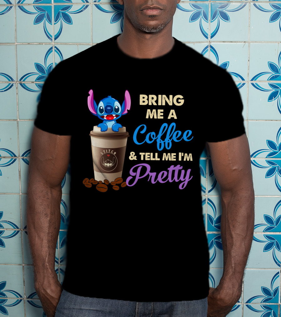 Bring Me A Coffee & Tell Me I'm Pretty Stitch T-Shirt