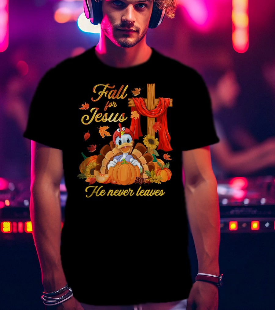 Fall For Jesus He Never Leaves T-Shirt