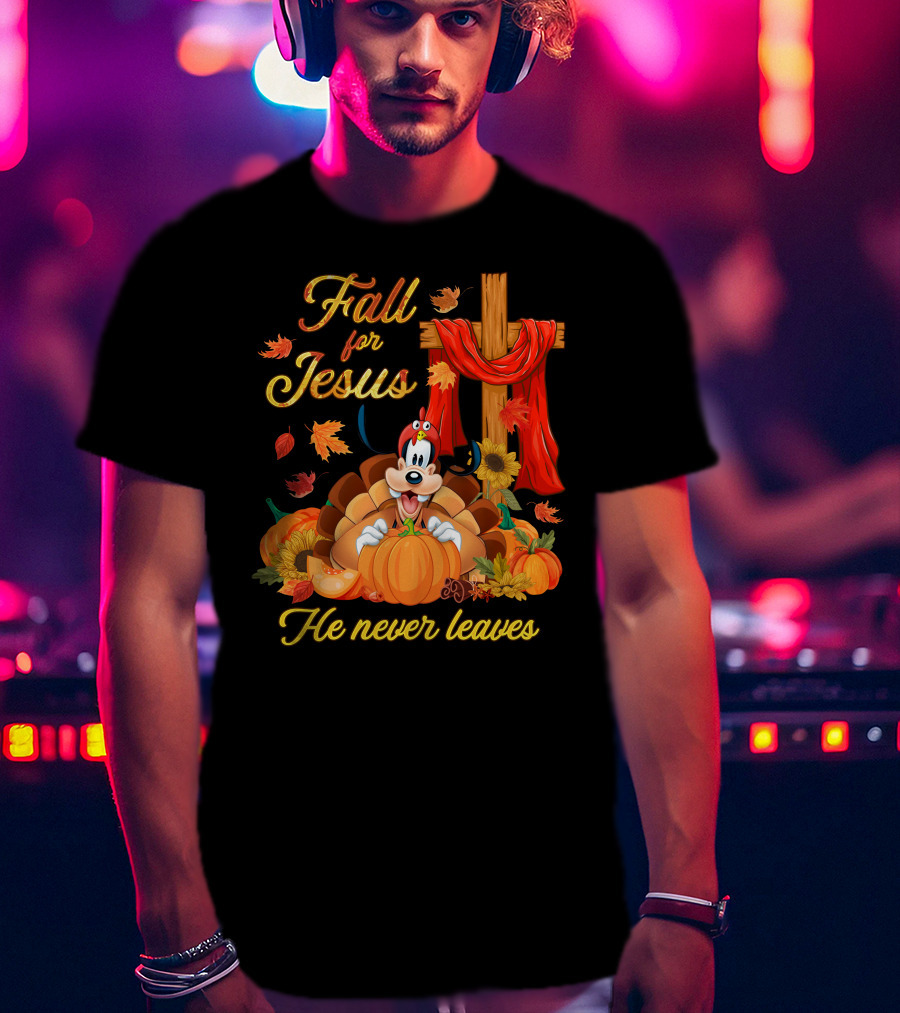 Goofy Fall For Jesus He Never Leaves Autumn Thanksgiving Christian Theme T-Shirt