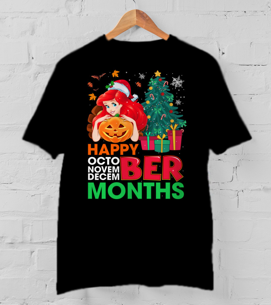 Happy October November December Ber Months Ariel T-Shirt