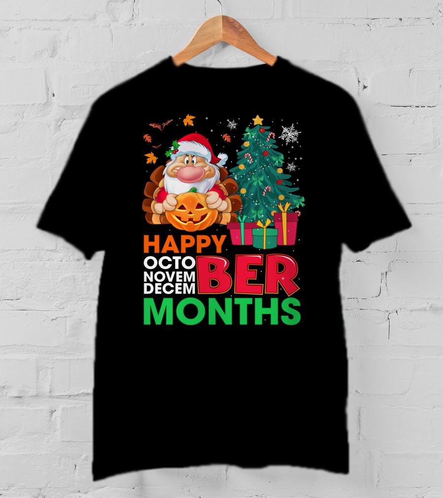 Happy Octo Novem Decem Ber Months Grumpy T-Shirt