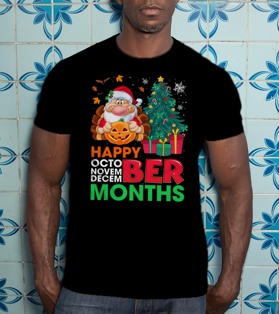 Happy Octo Novem Decem Ber Months Grumpy T-Shirt