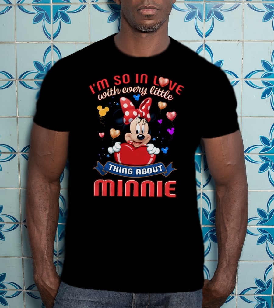 I'm So In Love With Every Little Thing About Minnie T-Shirt