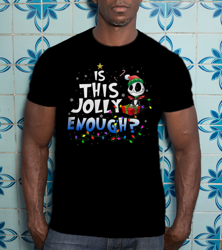Jack Skellington Is This Jolly Enough Christmas Lights And Gifts T-Shirt