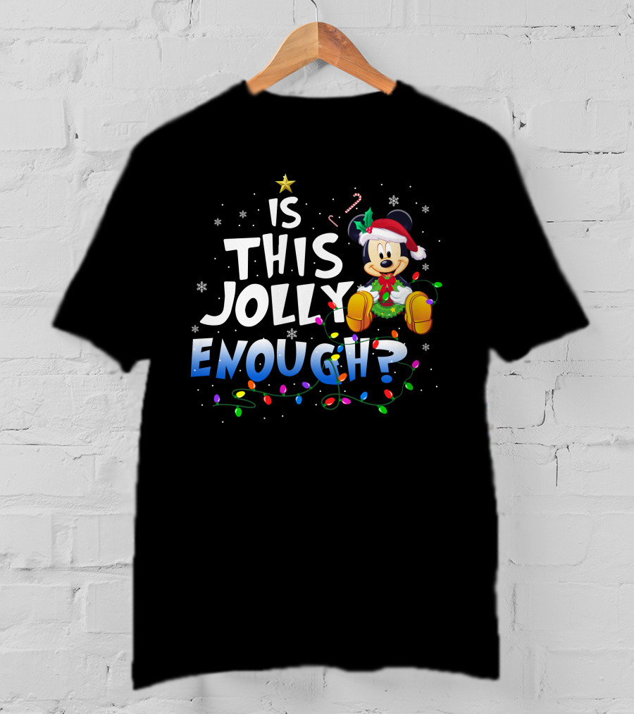 Mickey Is This Jolly Enough? T-Shirt