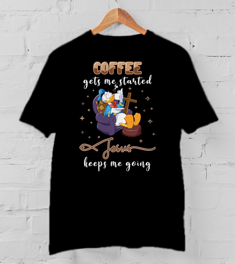 Coffee Gets Me Started Jesus Keeps Me Going T-Shirt